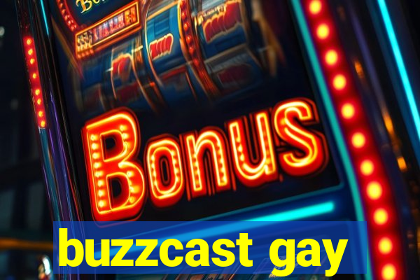 buzzcast gay